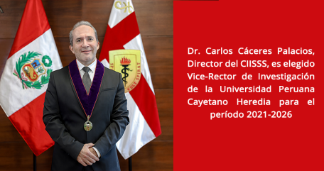 Dr Carlos Cáceres Palacios, Director del IESSDEH, es elegido Vice-Rector de Investigación de la Universidad Peruana Cayetano Heredia para el período 2021-2026