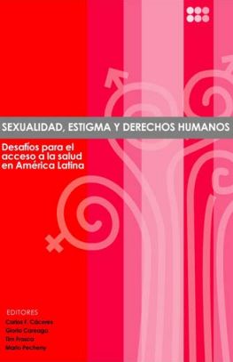 Introducción: Sexualidad, Estigma y Derechos Humanos – Hacia una Agenda de Inclusión.