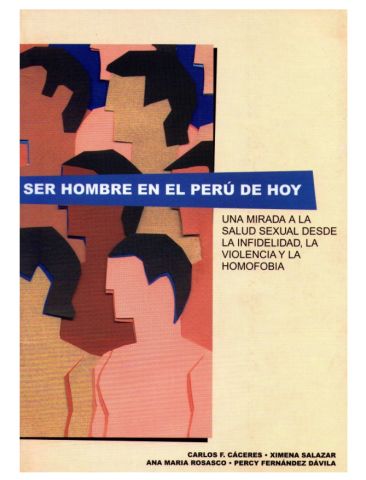 Ser hombre en el Perú de hoy: Una mirada a la salud sexual desde la infidelidad, la violencia y la homofobia