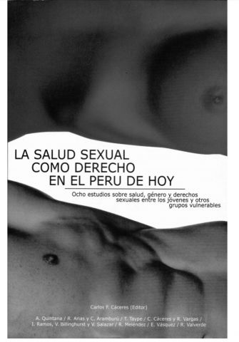 La salud sexual como derecho en el Perú de hoy: Ocho estudios sobre salud, género y derechos sexuales entre los jóvenes y otros grupos vulnerables.