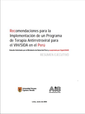 Recomendaciones para la implementación de un programa de terapia antirretroviral para el VIH/SIDA en el Perú. Estudio solicitado por el Ministerio de Salud del Perú y auspiciado por Vigía/USAID.