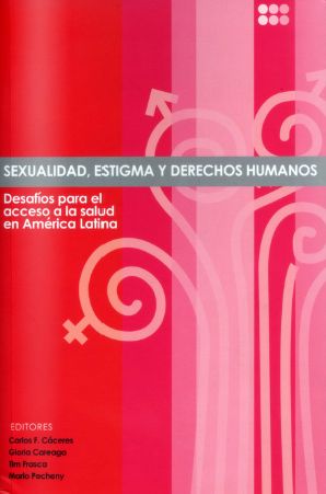 Sexualidad, estigma y derechos humanos en América Latina. Desafíos para el acceso a la salud en América Latina.