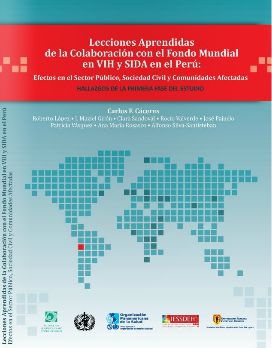 Lecciones aprendidas de la colaboración con el Fondo Mundial en VIH y Sida en el Perú: Efectos en el sector público, sociedad civil y comunidades afectadas.