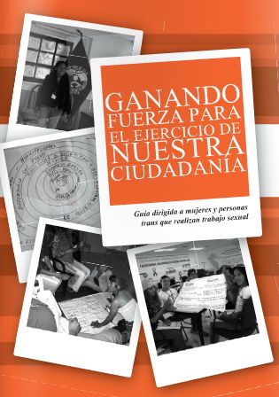 Ganando fuerza para el ejercicio de nuestra ciudadanía. Guía dirigida a mujeres y personas trans que realizan trabajo sexual.