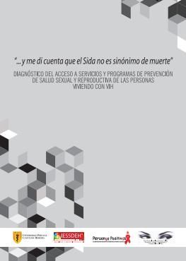 “Y me di cuenta que el Sida no es sinónimo de muerte”. Diagnóstico del acceso a servicios y programas de prevención de salud sexual y reproductiva de las personas viviendo con VIH.