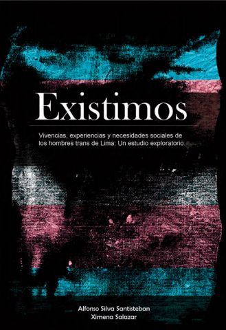 Existimos. Vivencias, experiencias y necesidades sociales de los hombres trans de Lima: Un estudio exploratorio.