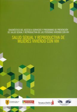 Informe “Salud Sexual y Reproductiva de Mujeres viviendo con VIH”. Diagnóstico del acceso a servicios y programas de prevención de salud sexual y reproductiva de las personas viviendo con VIH.